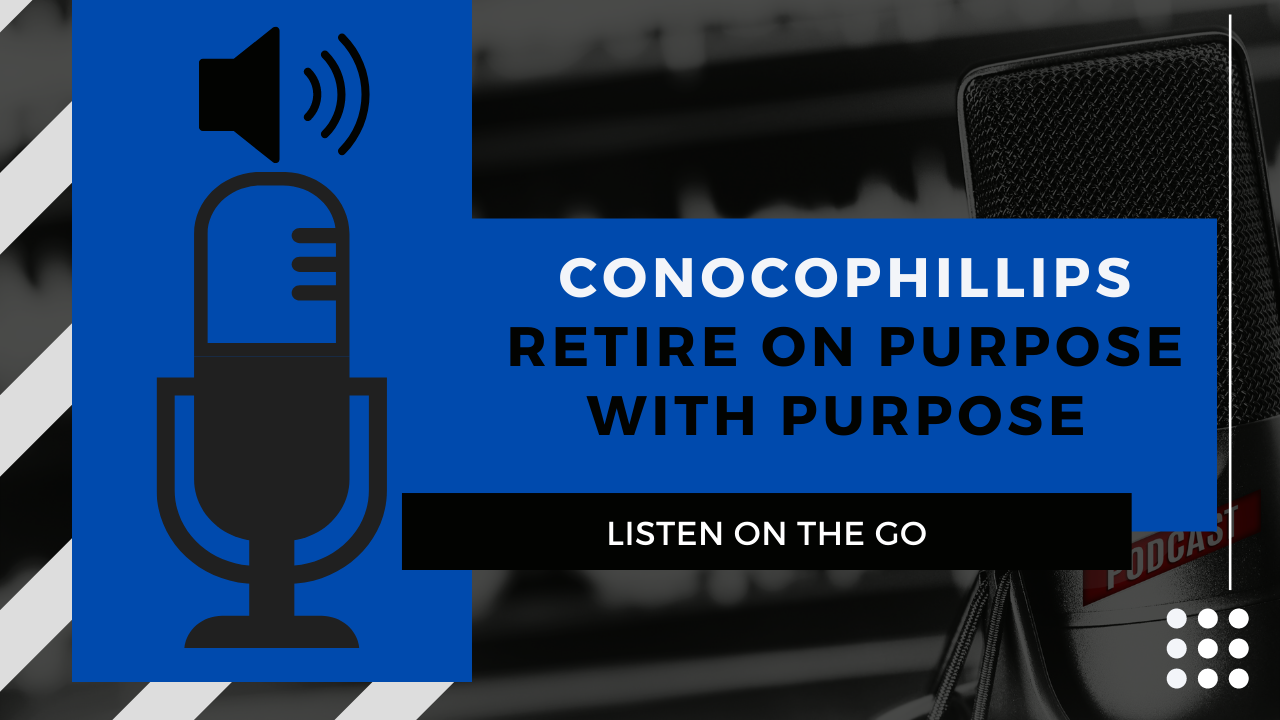 ConocoPhillips | Retire on Purpose with Purpose
