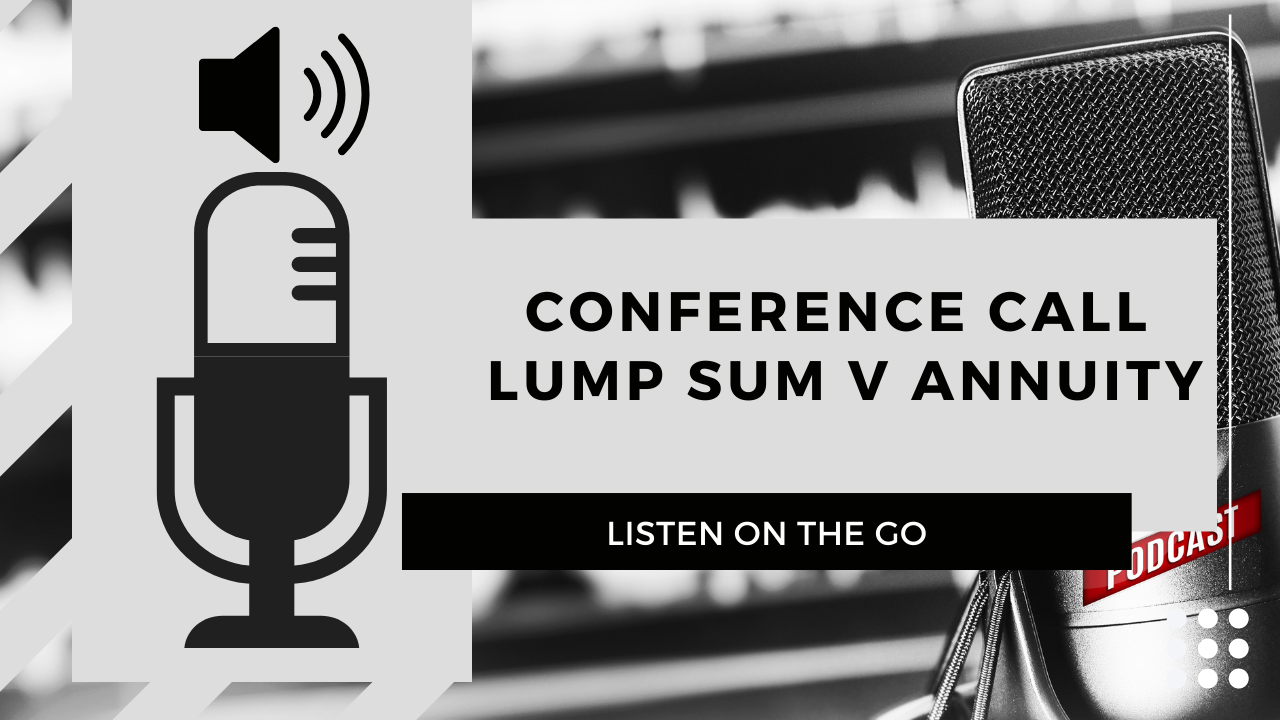 Conference Call | Lump Sum vs Annuity 