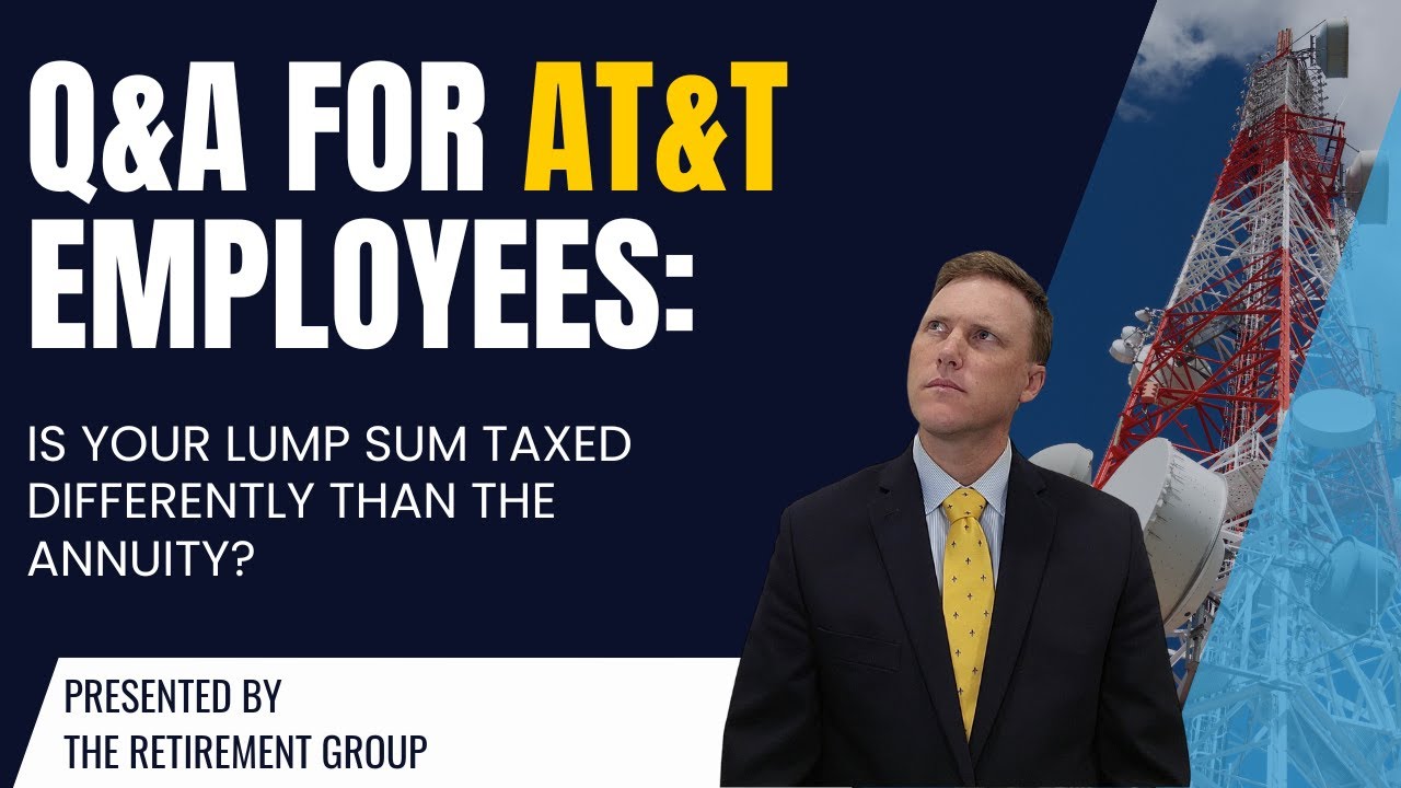 Q&A for AT&T Employees: Is your Lump Sum Taxed Differently than the Annuity?
