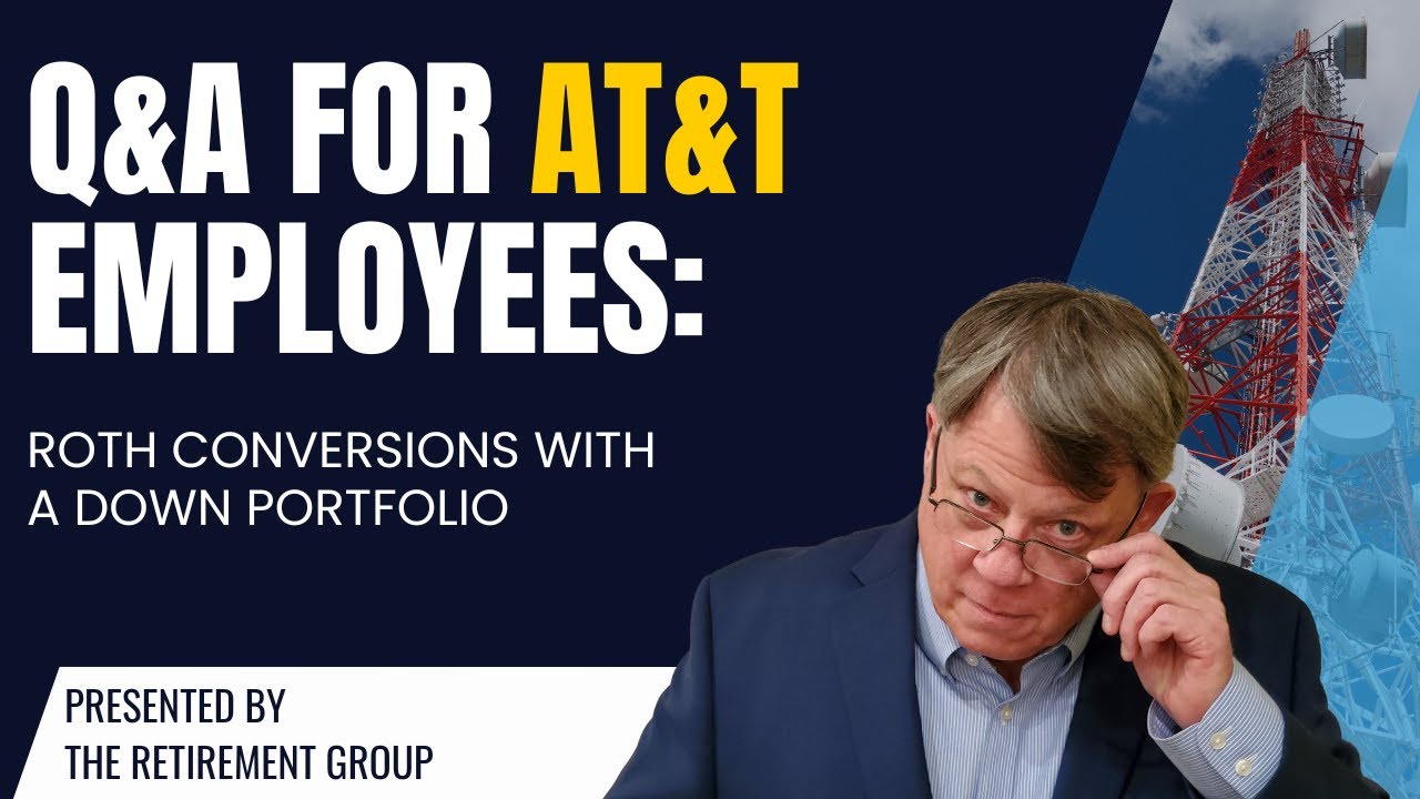 Q&A for AT&T Employees: Roth Conversions with a Down Portfolio