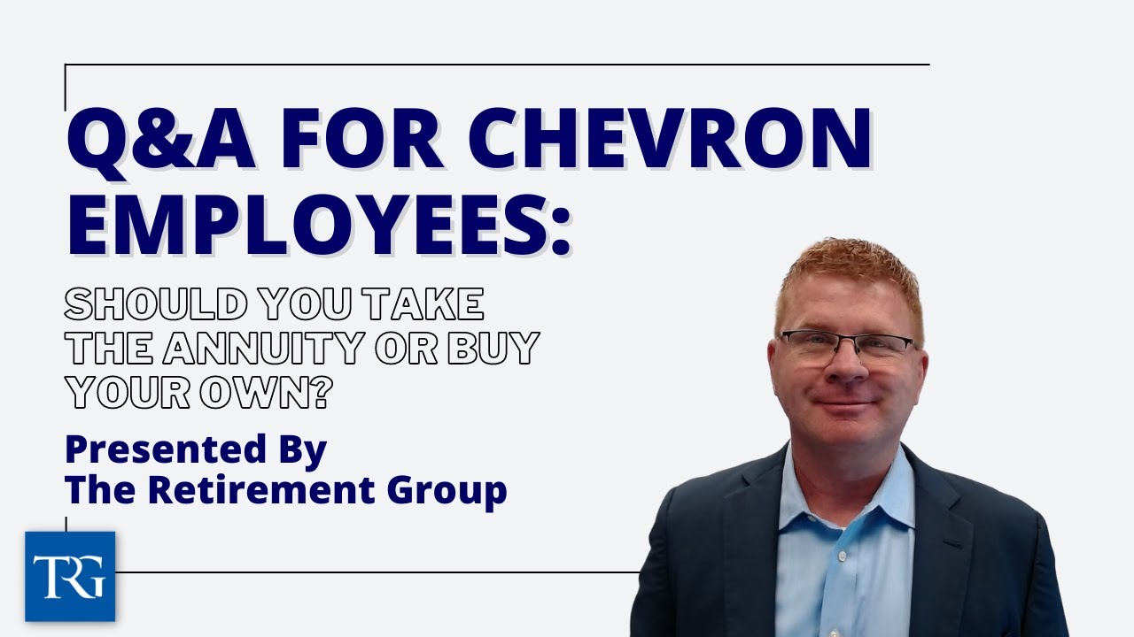 Q&A for Chevron Employees: Should You Take the Annuity or Buy Your Own?