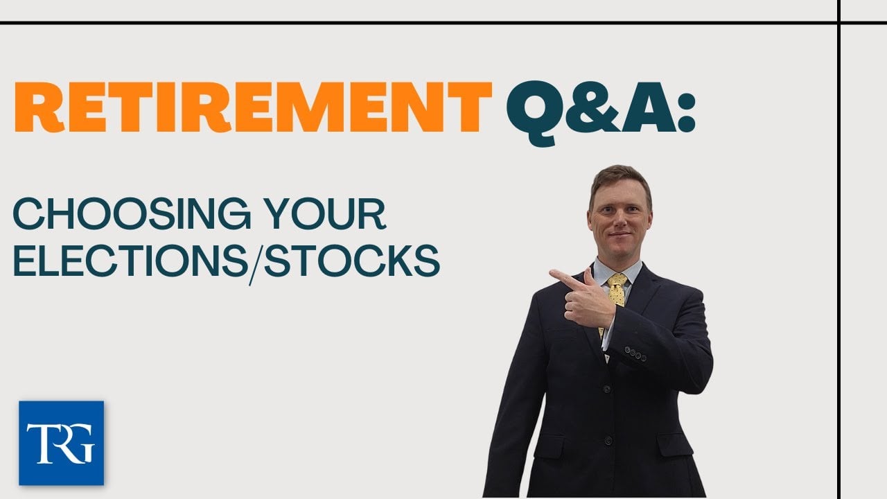 Retirement Q&A: Choosing your Elections/Stocks