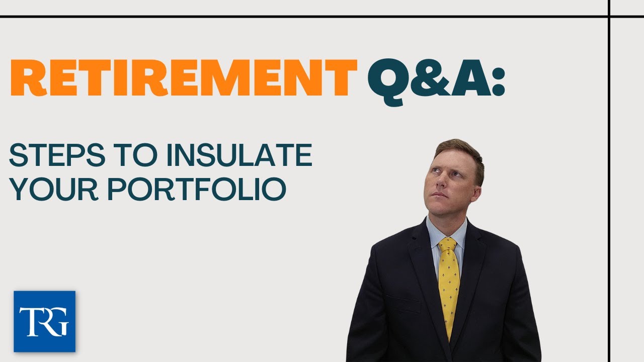 Retirement Q&A: Steps to Insulate your Portfolio