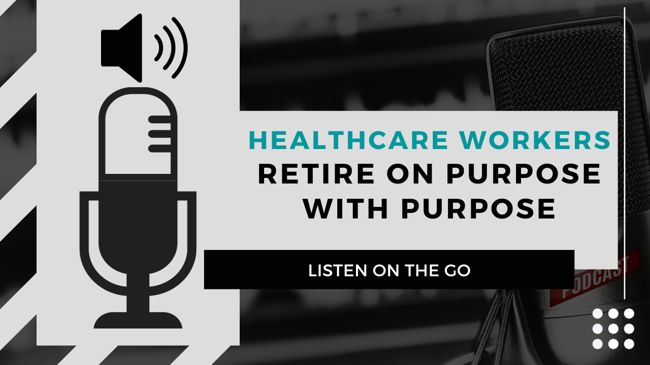 Healthcare Workers | Retire on Purpose with Purpose
