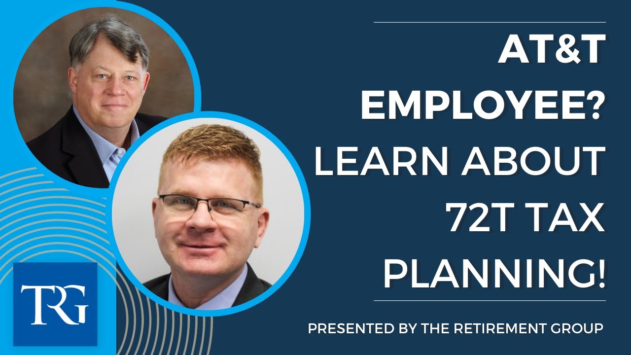 72(t) Tax Planning for AT&T Employees presented by The Retirement Group