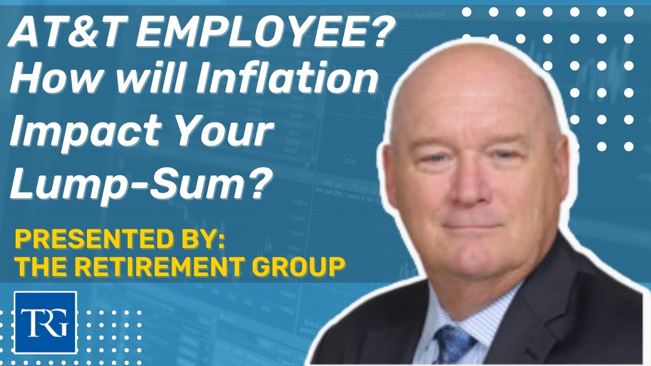 AT&T Employee? How will Inflation Impact Your Lump-Sum Amount?