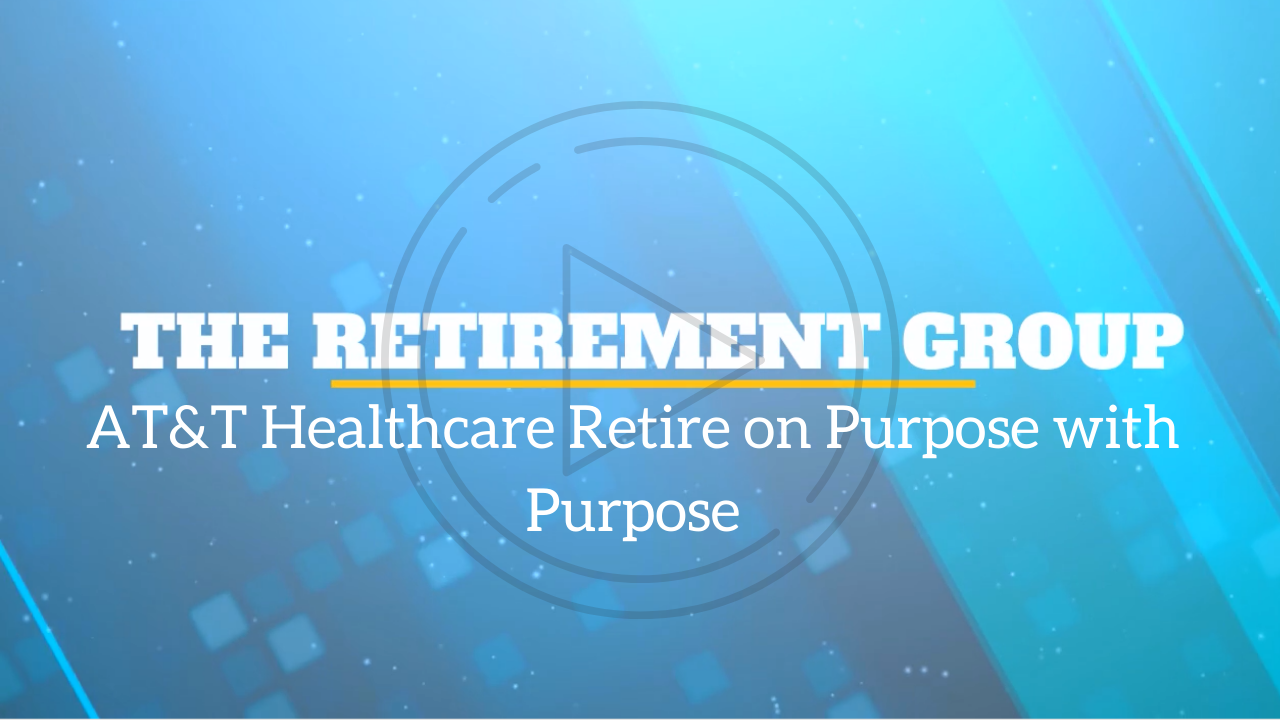 AT&T Healthcare Retire on Purpose with Purpose - Tyson Mavar & Patrick Ray - 8/25/21