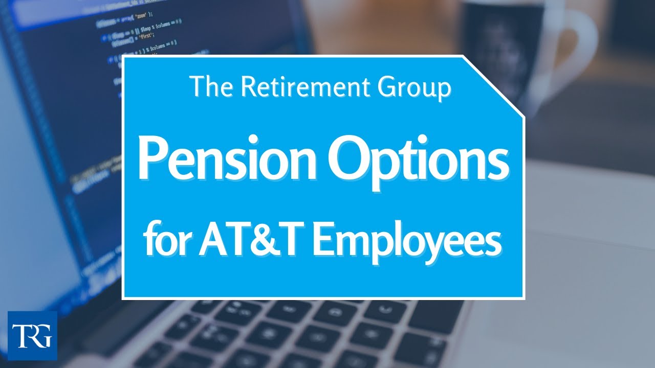 AT&T Retirement Webinar Series Part 2- Pension Options