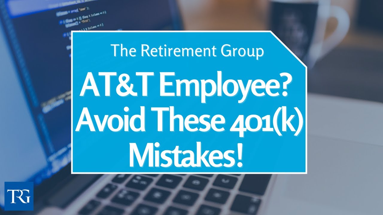 AT&T Retirement Webinar Series Part 3- 401k Savings Plan Biggest Mistakes