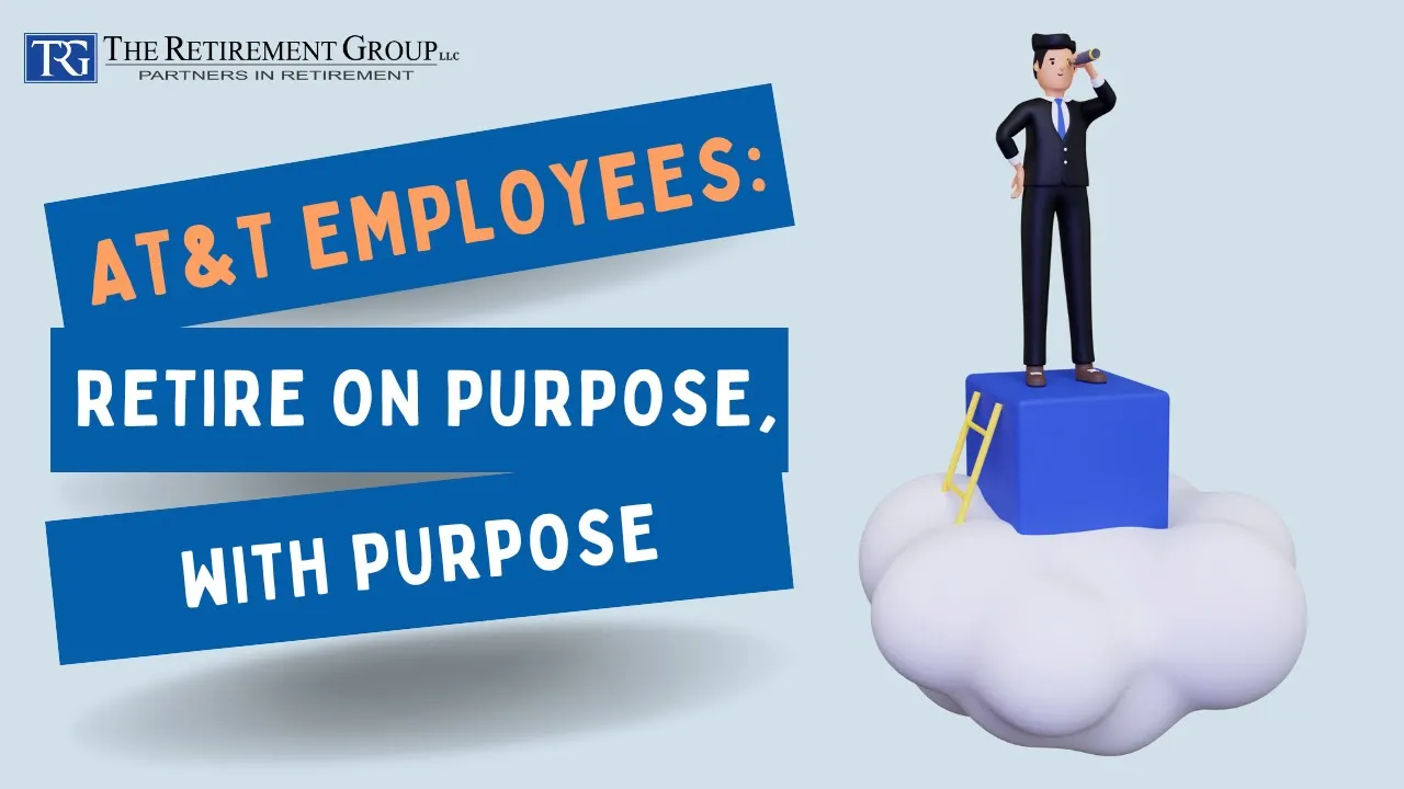 ATT Employees: How to Retire on Purpose, with Purpose