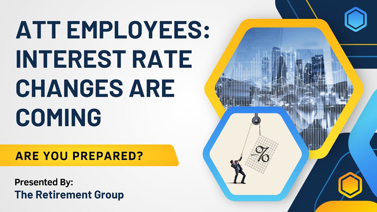 ATT Employees: Interest Rate Changes are Coming are You Prepared?