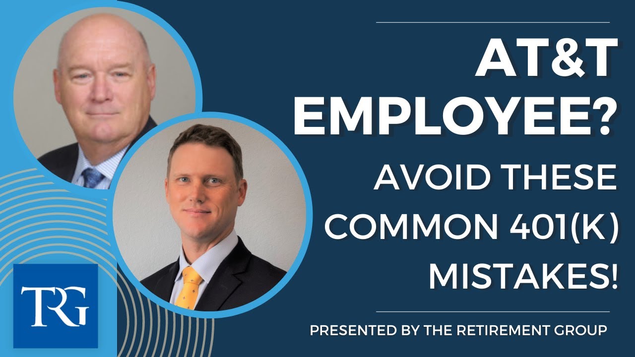 Avoiding 401(k) Mistakes & Interest Rates for AT&T Employees presented by The Retirement Group