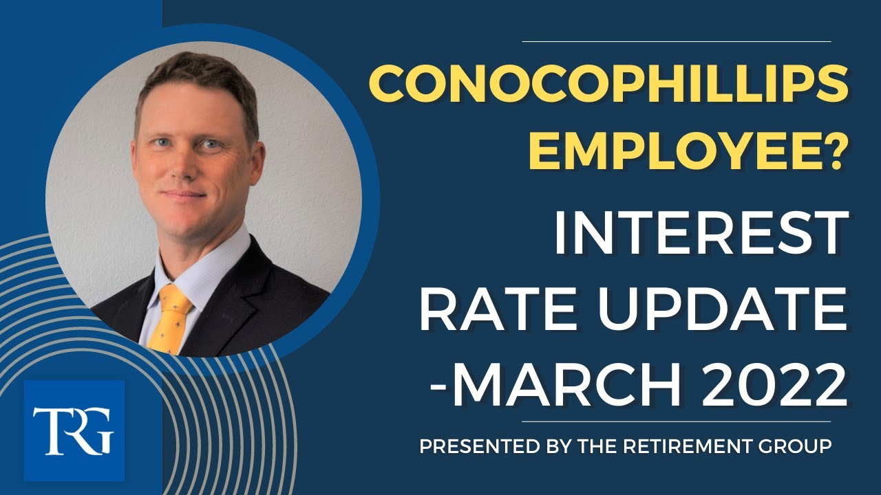 ConocoPhillips Employee? Interest Rate Update | March 2022