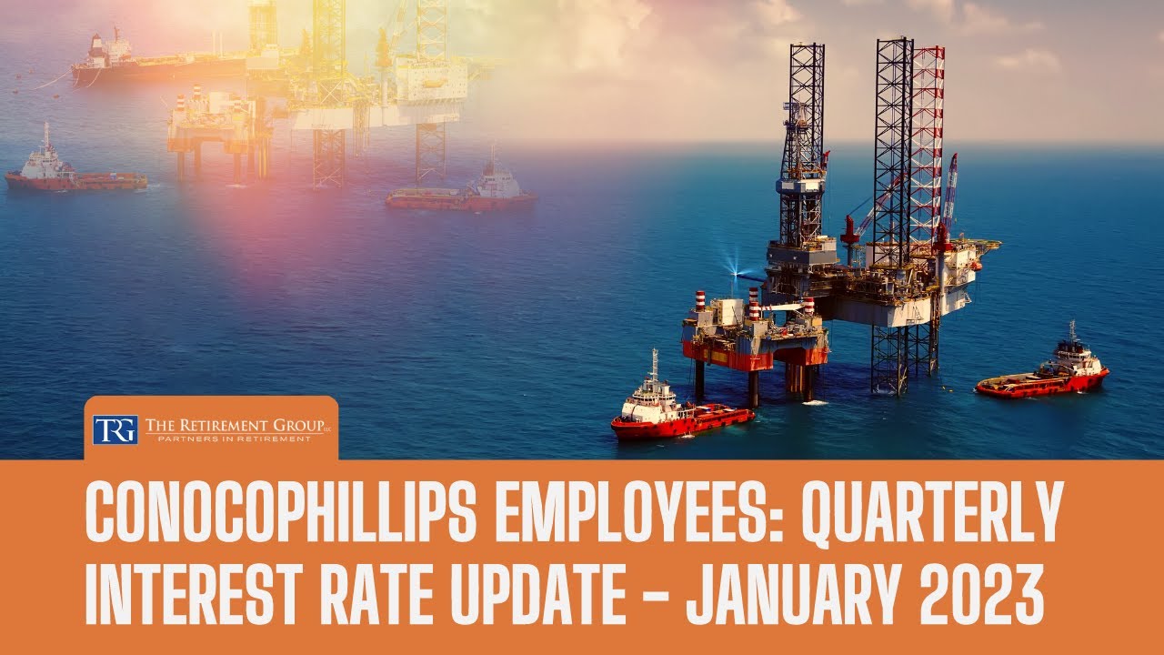 ConocoPhillips Employees: Quarterly Interest Rate Update - January 2023