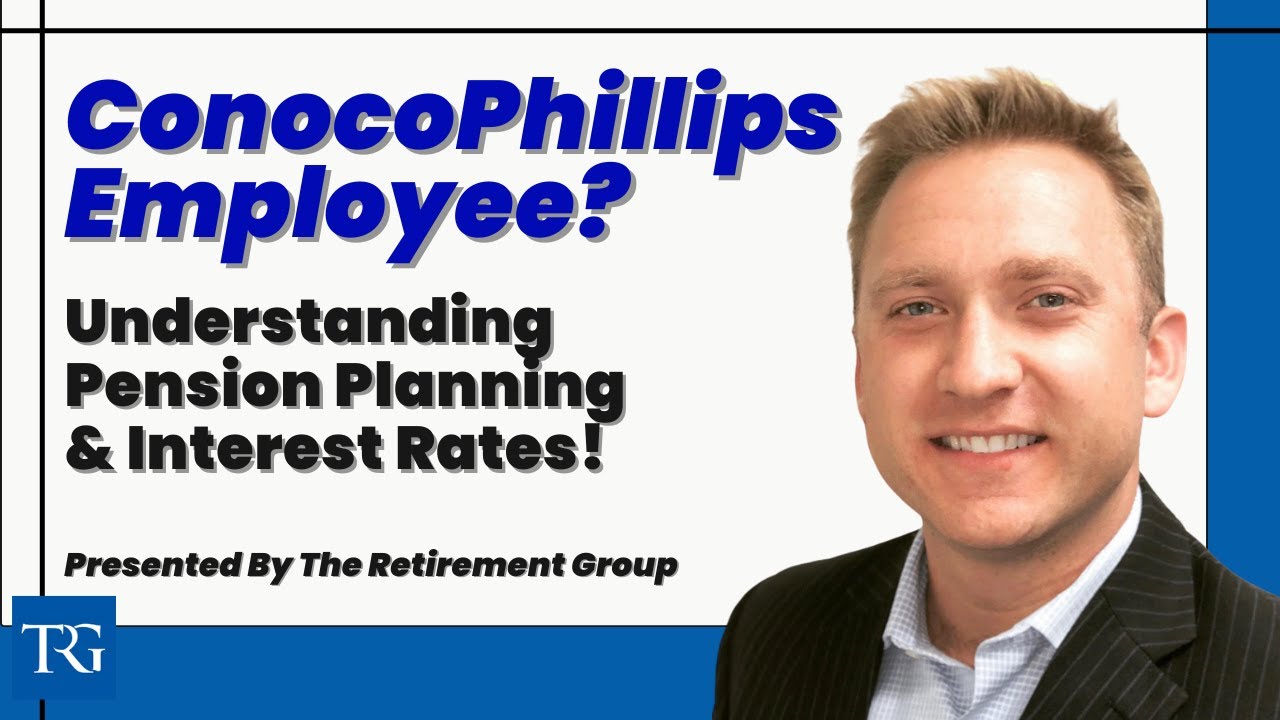 ConocoPhillips Employees: Understand the Impact Interest Rates Have on Your Pension!