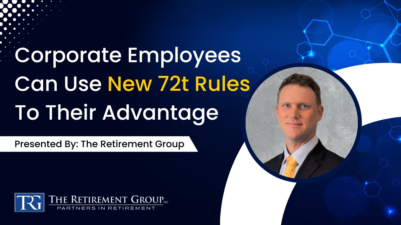 Corporate Employees Can Use New 72t Rules To Their Advantage