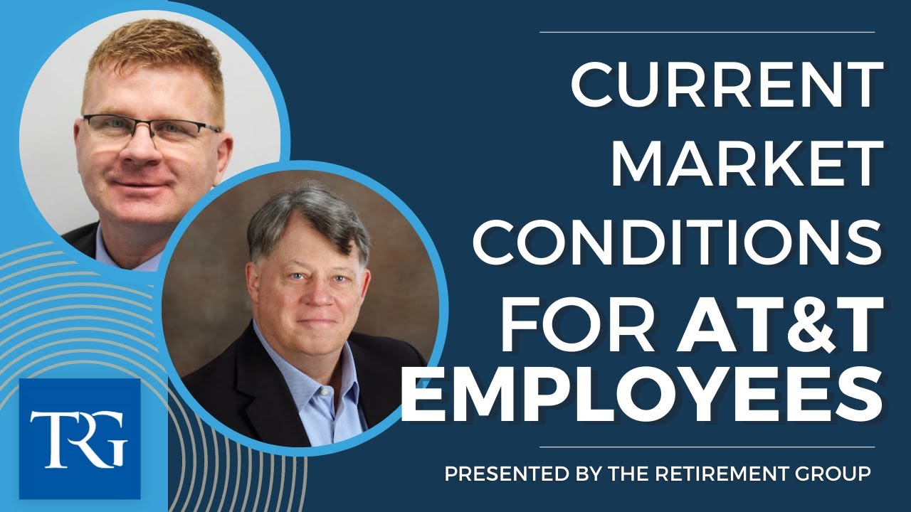 Current Market Conditions for AT&T Employees presented by The Retirement Group