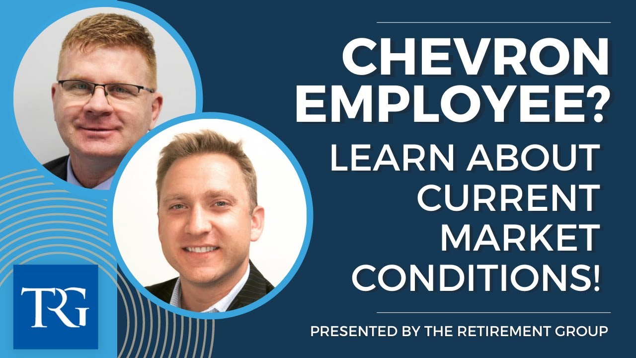 Current Market Conditions for Chevron Employees presented by The Retirement Group