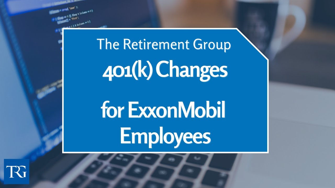 ExxonMobil and have a 401(k)?  Changes are Coming