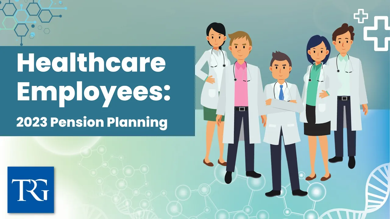 Healthcare Employees: 2023 Pension Planning