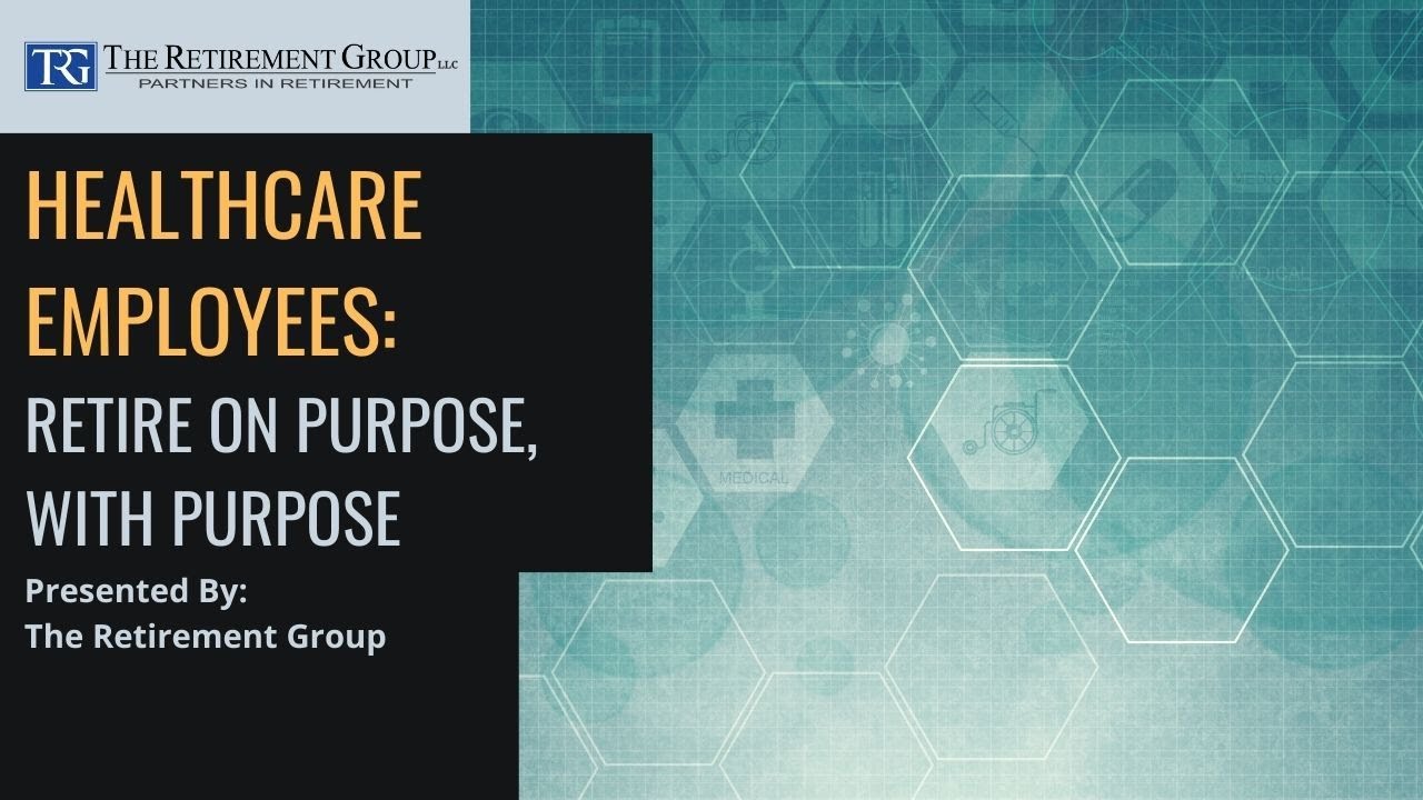 Healthcare Employees: Retire on Purpose With Purpose