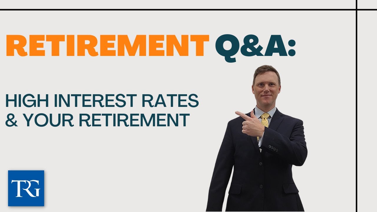 Retirement Q&A: High Interest Rates & Your Retirement