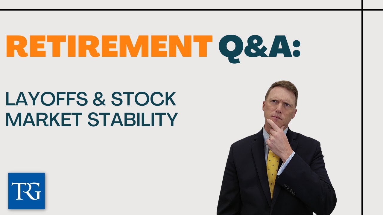 Retirement Q&A: Layoffs & Stock Market Stability