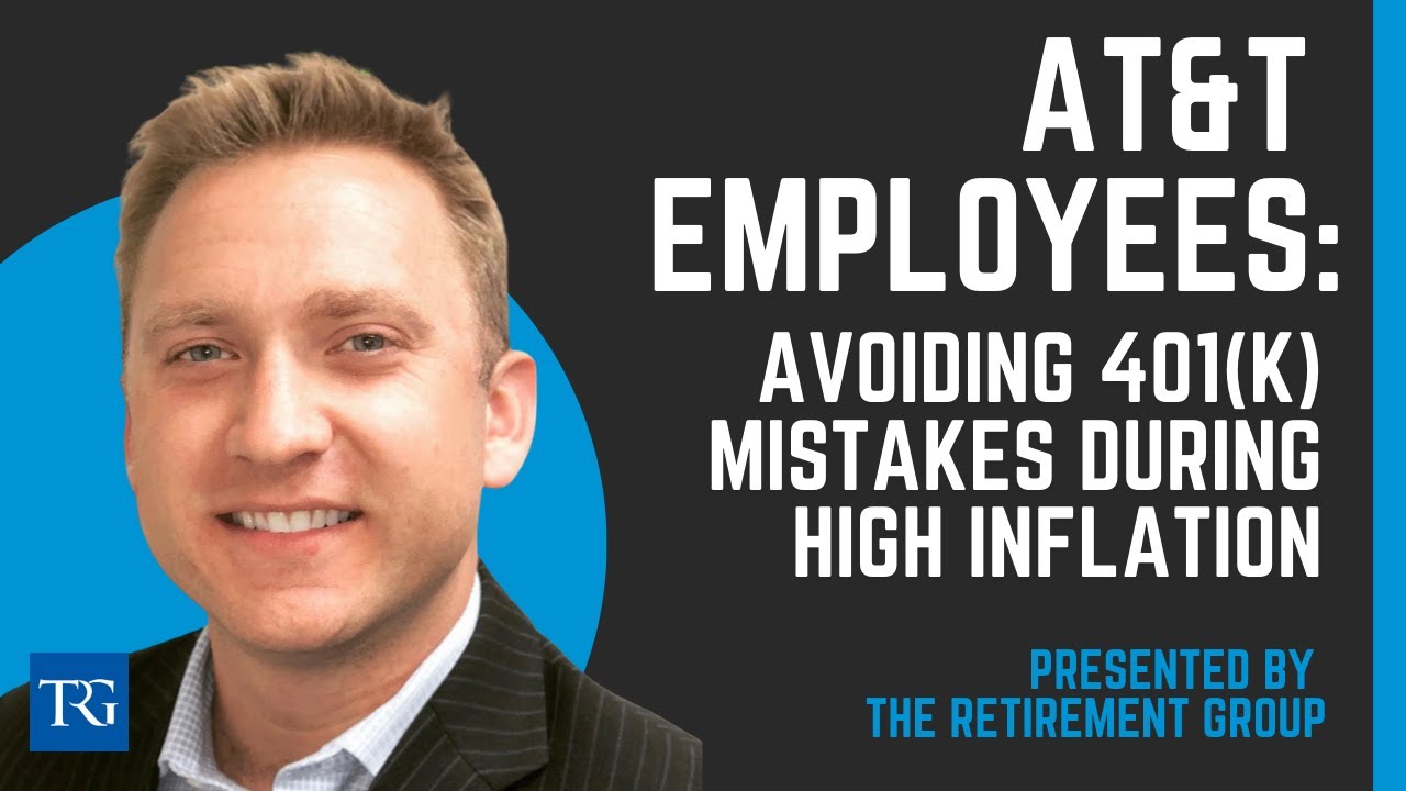 How AT&T Employees Can Avoid 401(k) Mistakes in a High Inflation Environment
