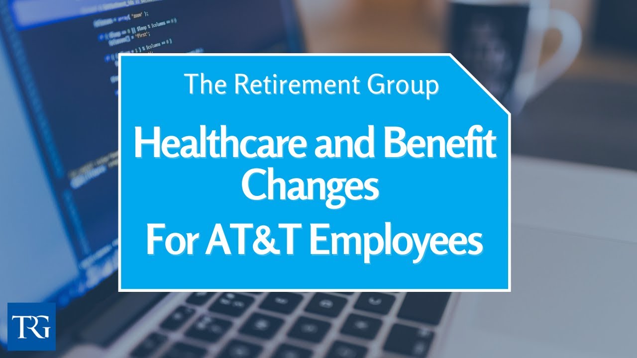 How AT&T Healthcare & Benefit Changes Affect YOU - August 2021