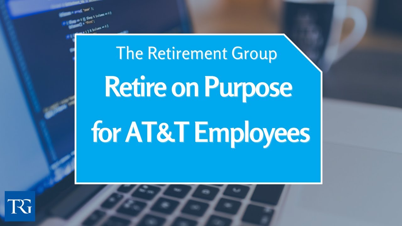 How AT&T Workers Retire on Purpose with Purpose | July 2021