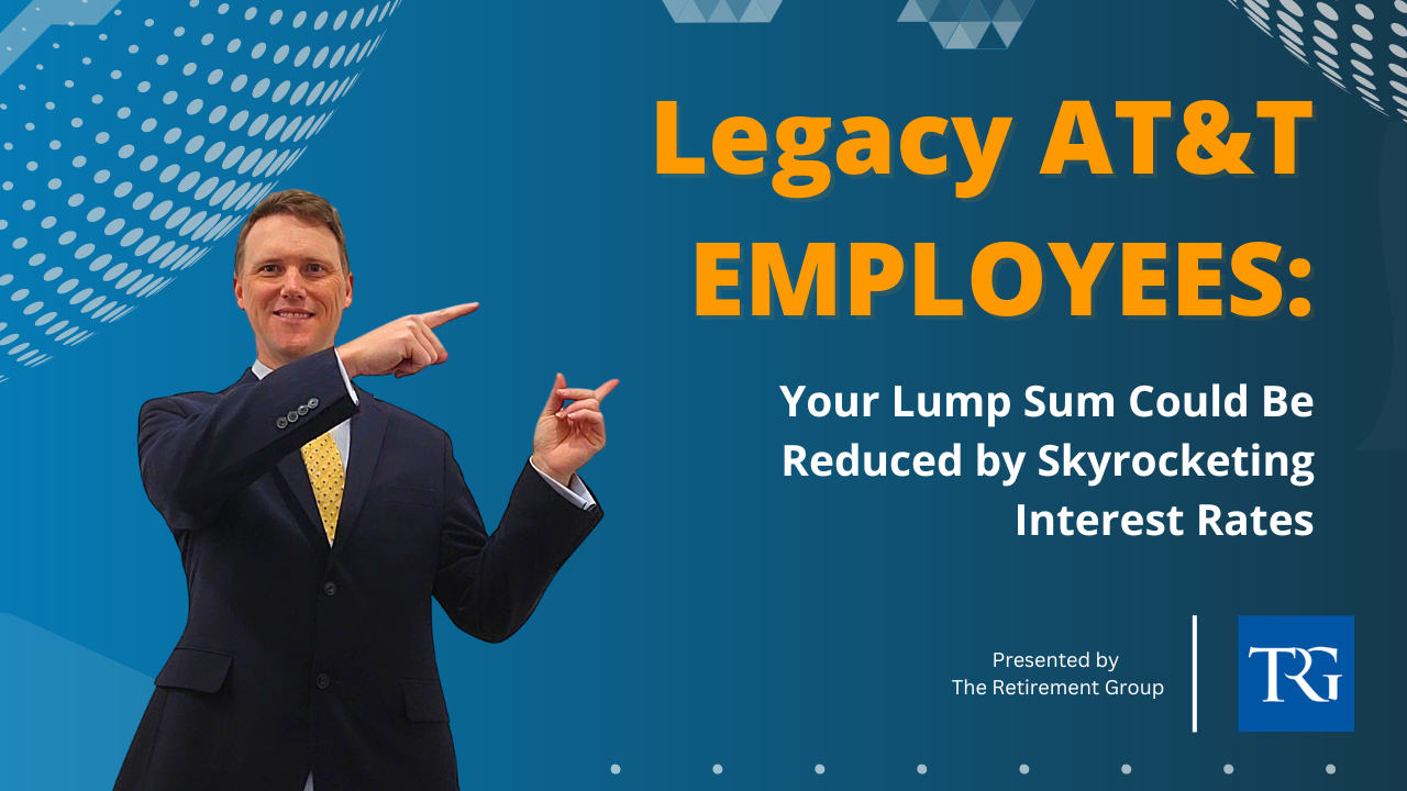 AT&T Legacy: Your Lump Sum could be Reduced by Skyrocketing Interest Rates