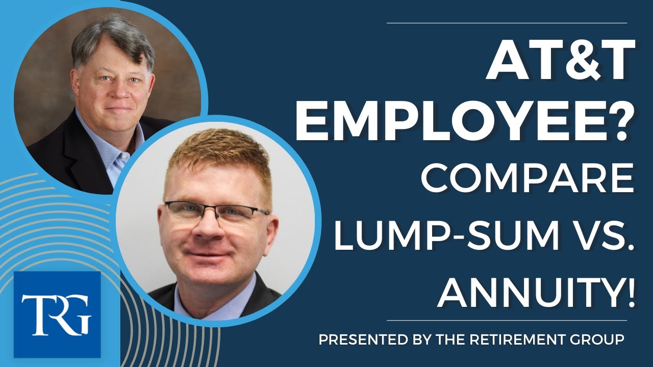 Lump Sum vs Annuity with Interest Rates for AT&T Employees presented by The Retirement Group