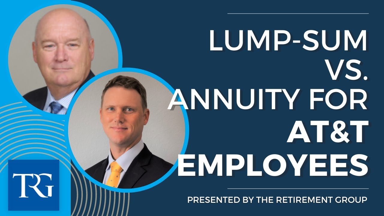 Lump-Sum vs Annuity with Interest Rates for AT&T Employees Presented by The Retirement Group- 2021