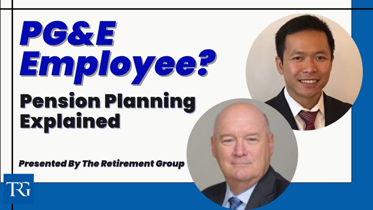 PG&E Employees Should Understand Their Pension Benefits When Considering Retirement