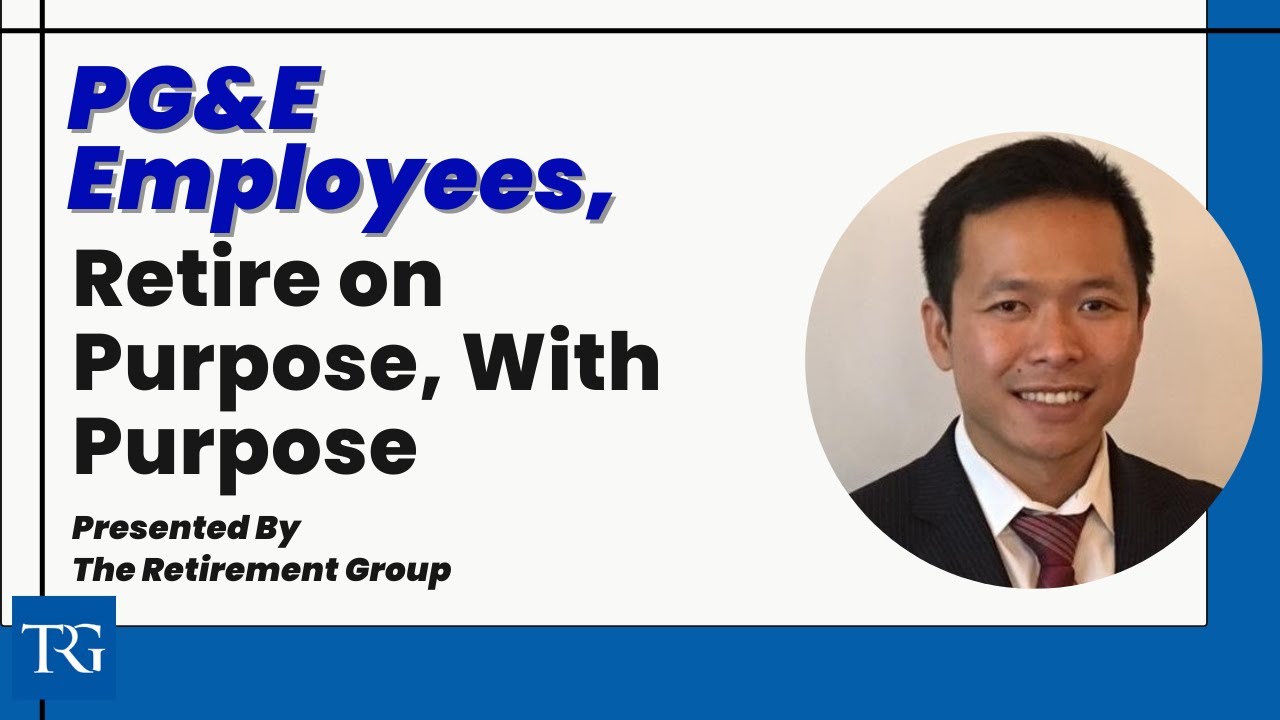 PG&E Employees- Control Your Outcome and Retire on Purpose With Purpose