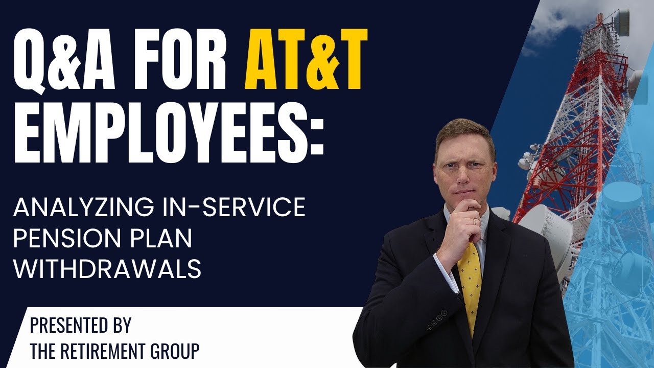 Q&A for AT&T Employees: Analyzing In-Service Pension Plan Withdrawals