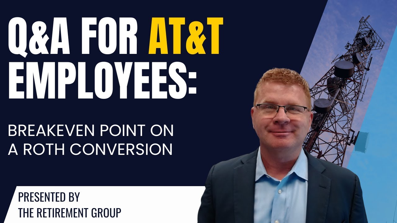 Q&A for AT&T Employees: Breakeven Point on a Roth Conversion