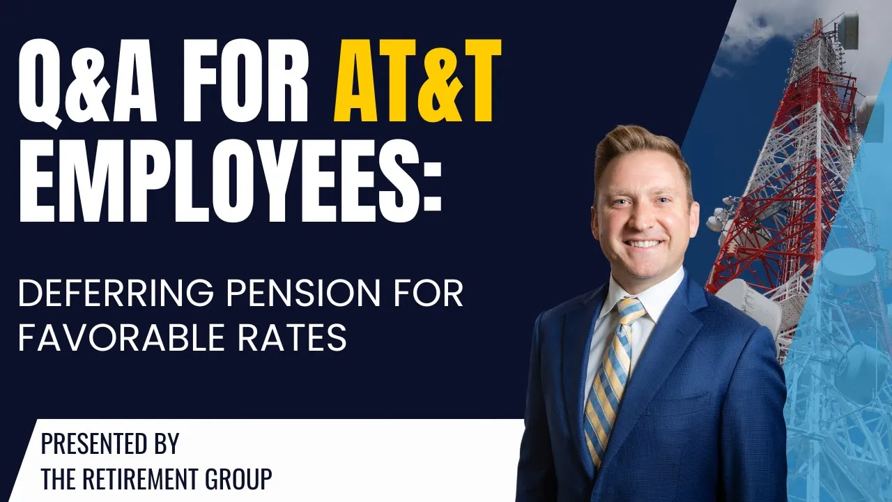 Q&A for AT&T Employees: Deferring Pension for Favorable Rates
