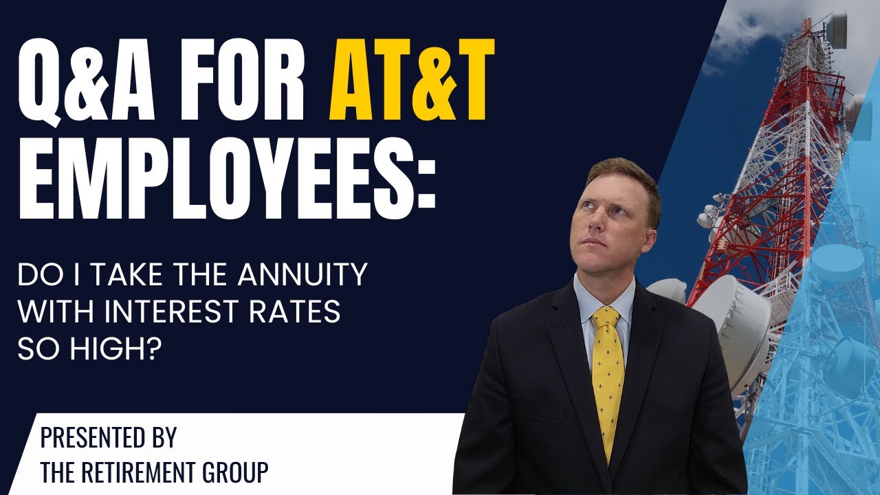 Q&A for AT&T Employees: Do I take the Annuity with Interest Rates so High?