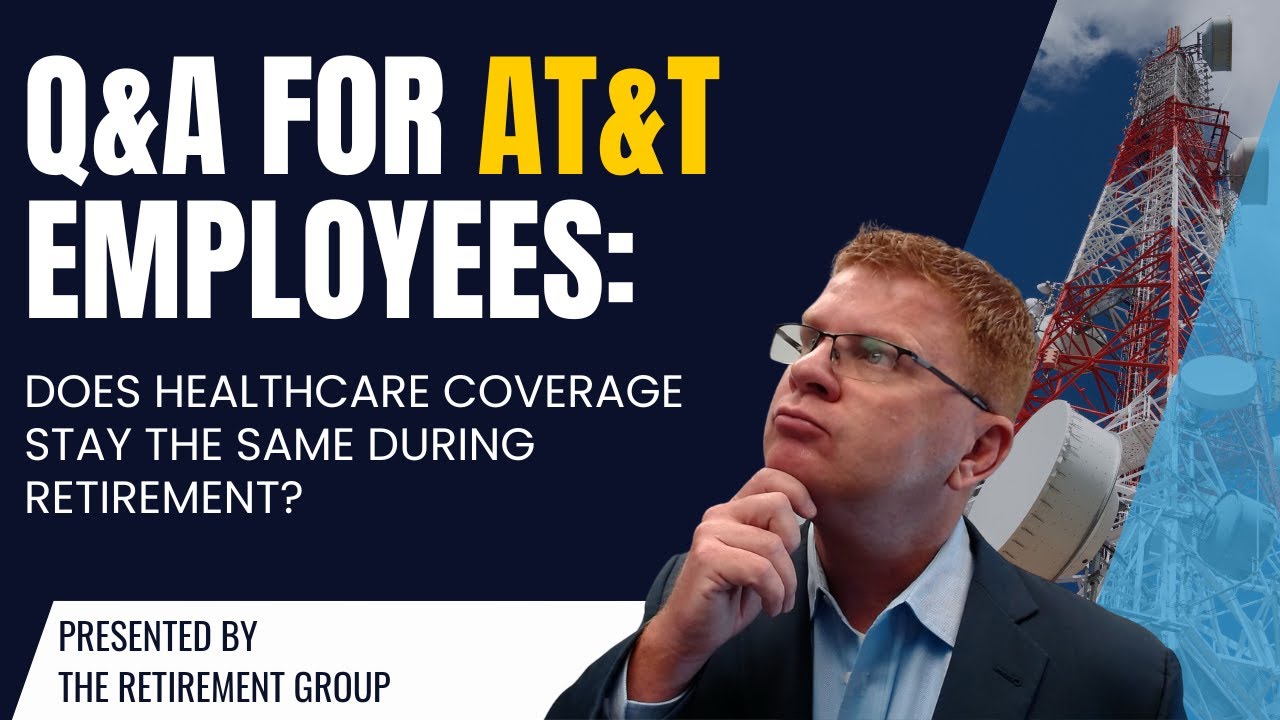 Q&A for AT&T Employees: Does Healthcare Coverage Stay the Same During Retirement?