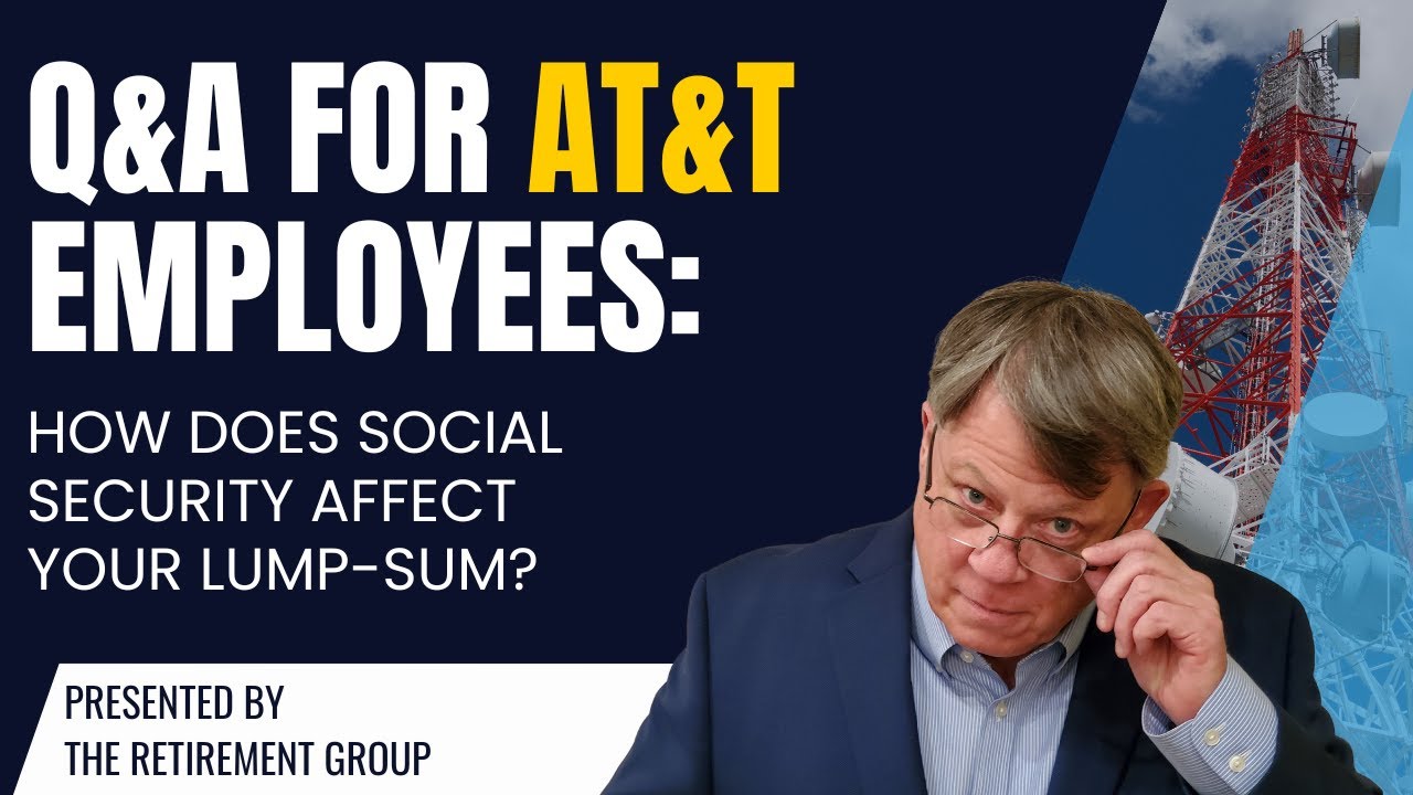 Q&A for AT&T Employees: How Does Social Security Affect Your Lump-Sum?