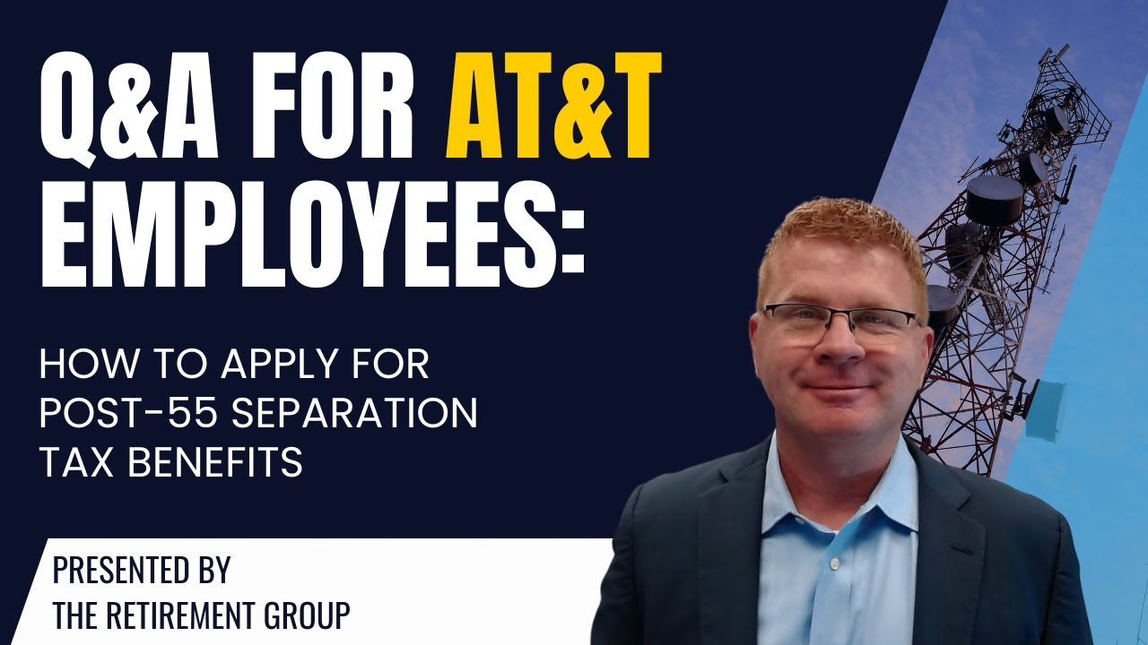 Q&A for AT&T Employees: How to Apply for Post-55 Separation Tax Benefits