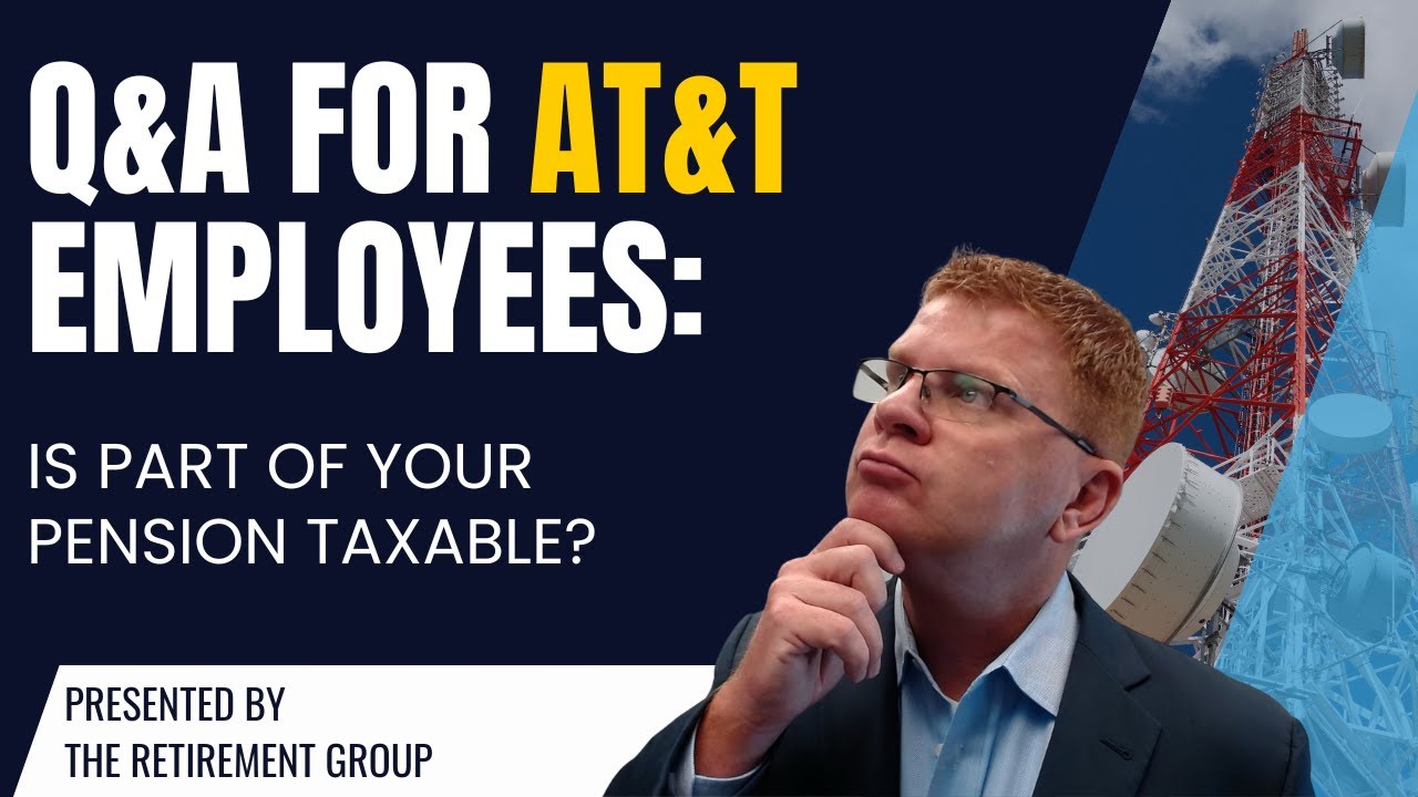 Q&A for AT&T Employees: Is Part of Your Pension Taxable?