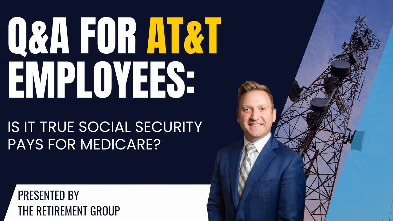 Q&A for AT&T Employees: Is it true Social Security pays for Medicare?
