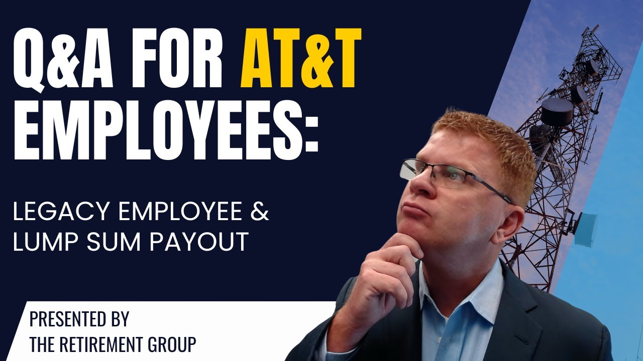 Q&A for AT&T Employees: Legacy Employee & Lump Sum Payout