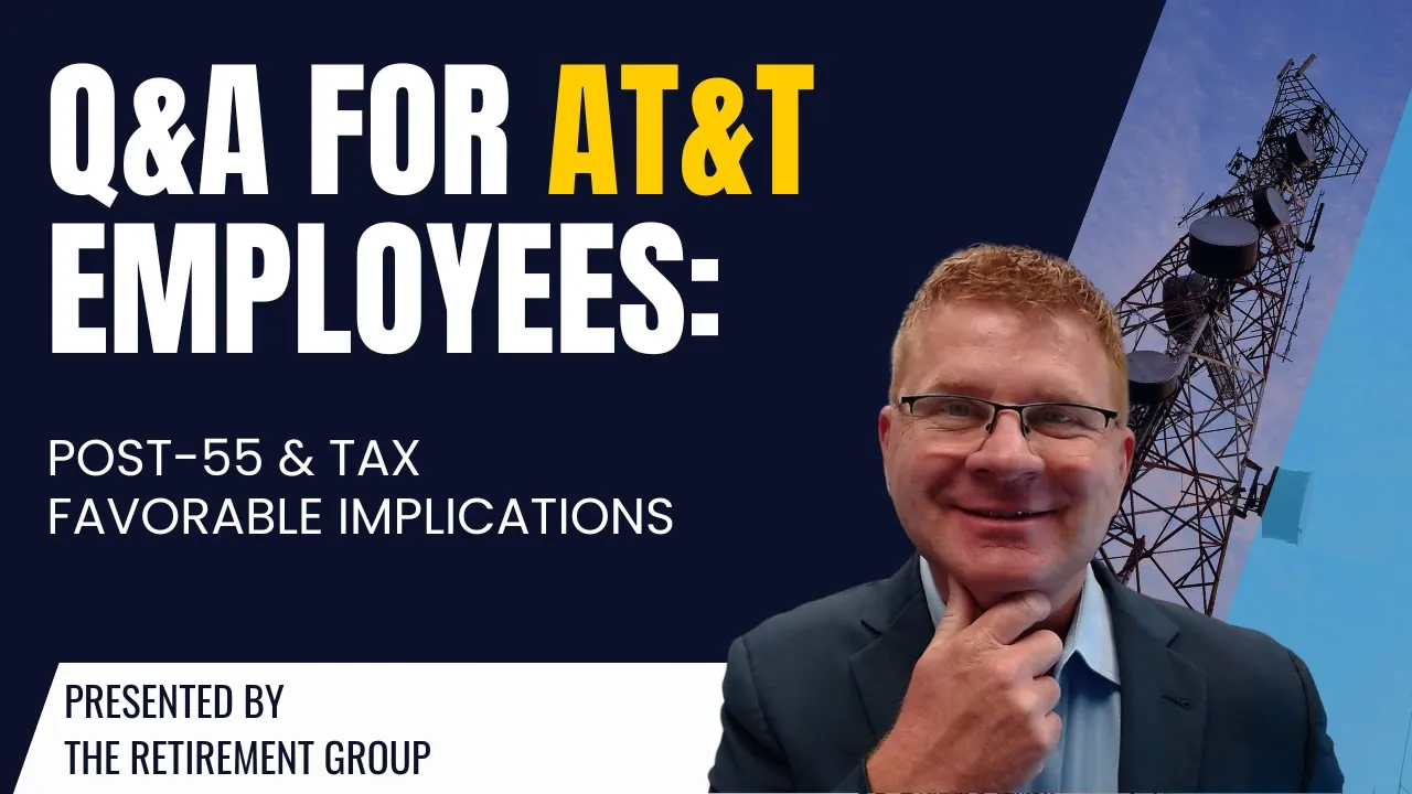 Q&A for AT&T Employees: Post-55 & Tax Favorable Implications