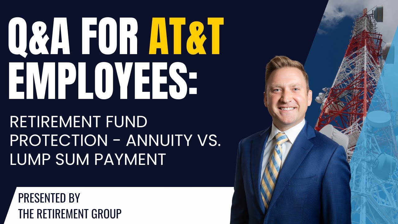 Q&A for AT&T Employees: Retirement Fund Protection - Annuity vs. Lump Sum Payment