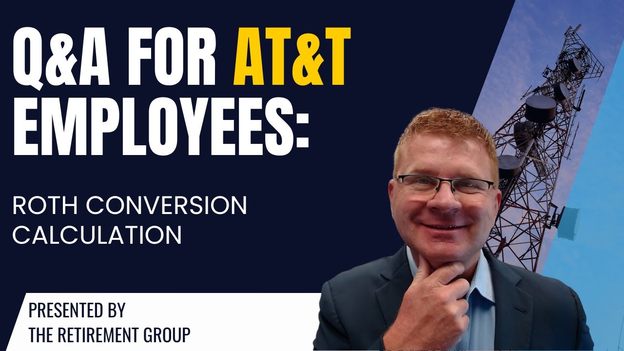 Q&A for AT&T Employees: Roth Conversion Calculation