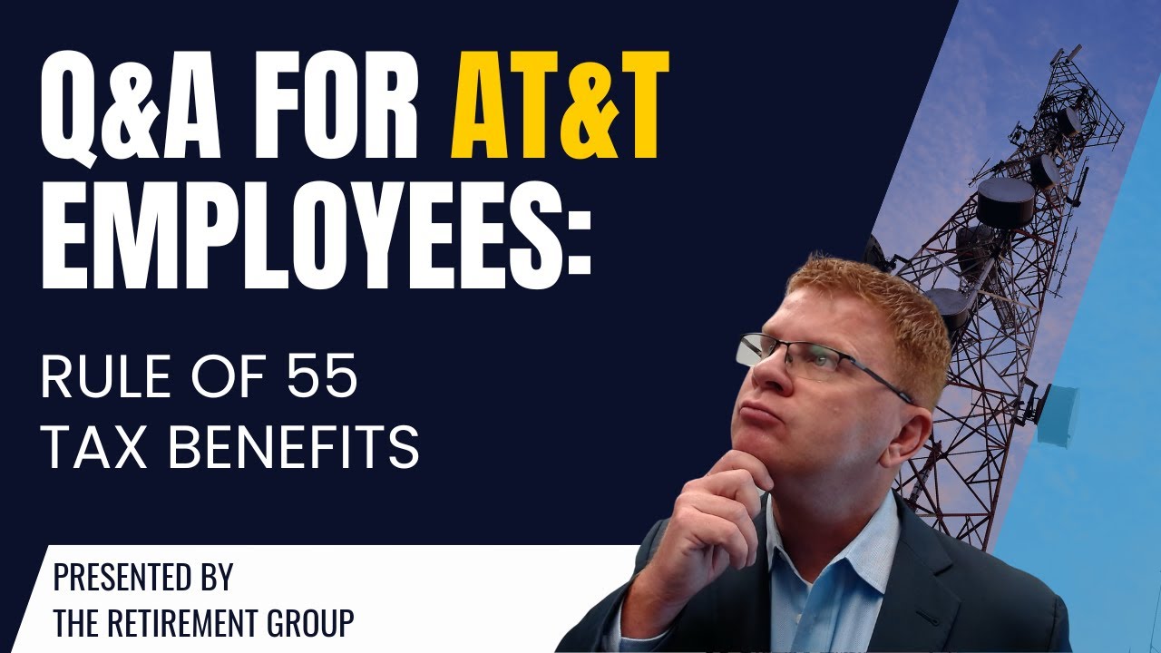 Q&A for AT&T Employees: Rule of 55 Tax Benefits