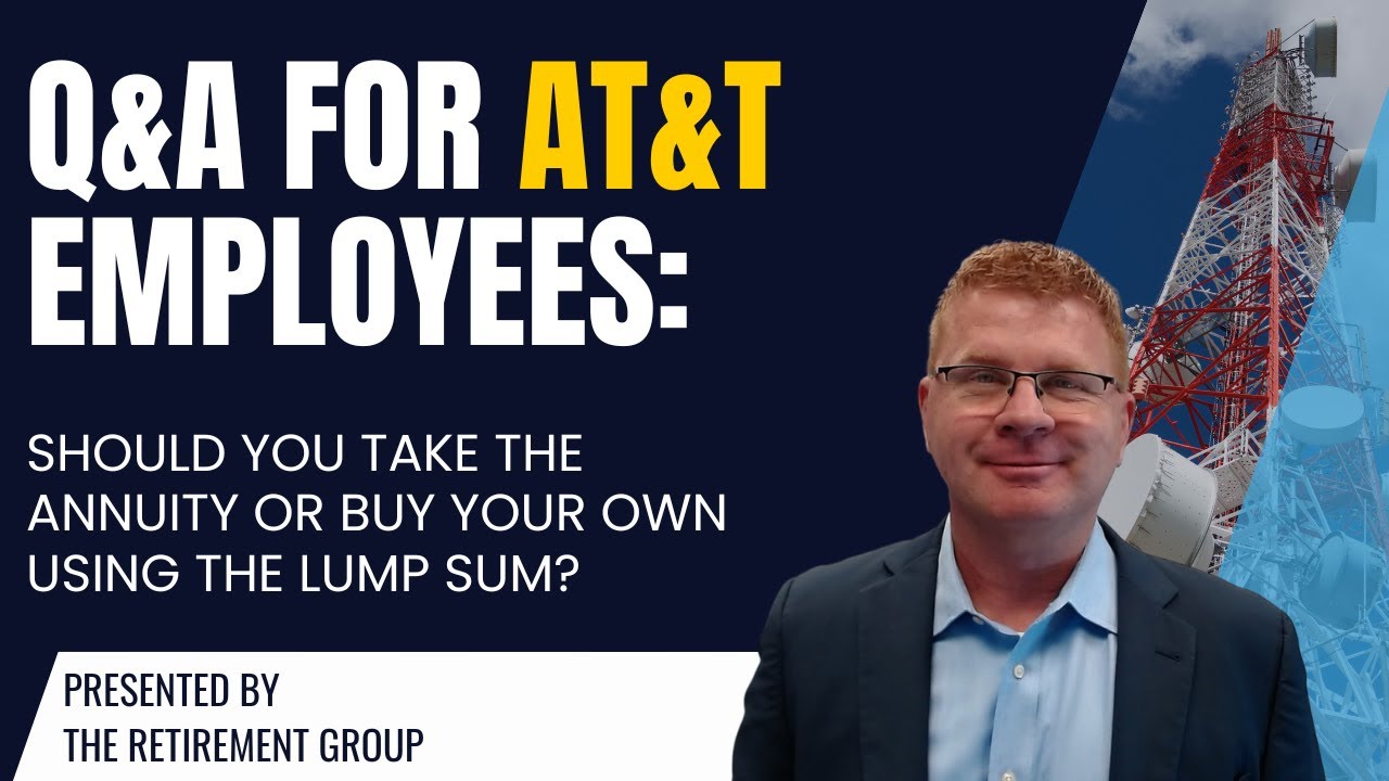 Q&A for AT&T Employees: Should You Take the Annuity or Buy Your Own Using the Lump Sum?
